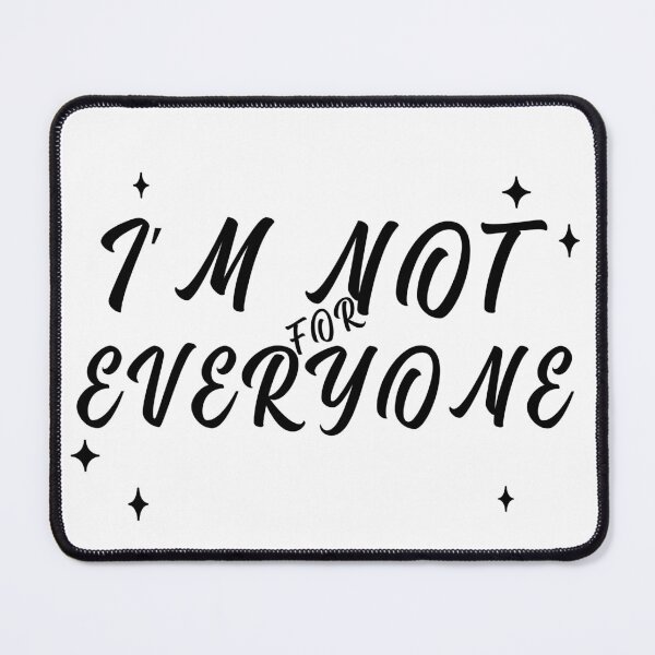 Item preview, Im Not for Everyone. Funny Sarcastic Anti Social Quote for Those that Just Dont Give A Fuck What People Think. designed and sold by That Cheeky Tee.