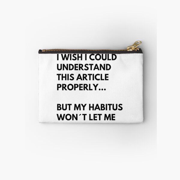 Item preview, Pierre Bourdieu Sociology Habitus Meme designed and sold by TheNordicDesign.