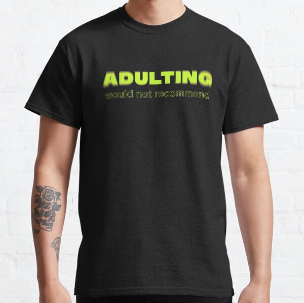 Copy of Adulting Would Not Recommend - spinning neon Classic T-Shirt