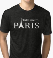 Take me to Paris Tri-blend T-Shirt