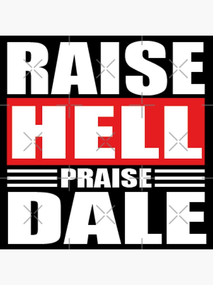 Raise Hell Praise Dale