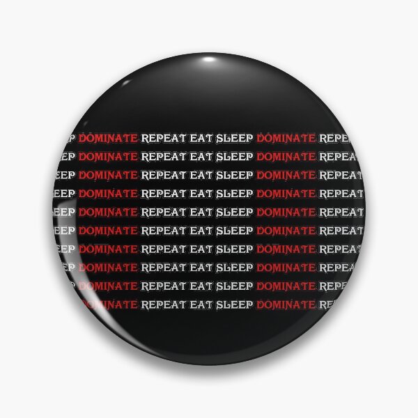 Item preview, Eat Sleep Dominate Repeat designed and sold by NuarzDesign.