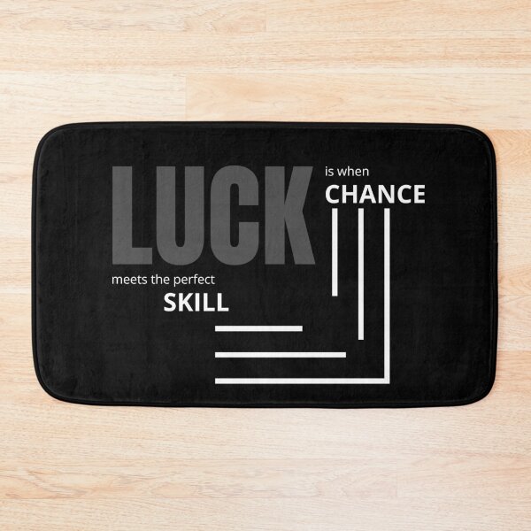 Item preview, LUCK is when CHANCE meets the perfect SKILL. designed and sold by Tiredmenphilo.