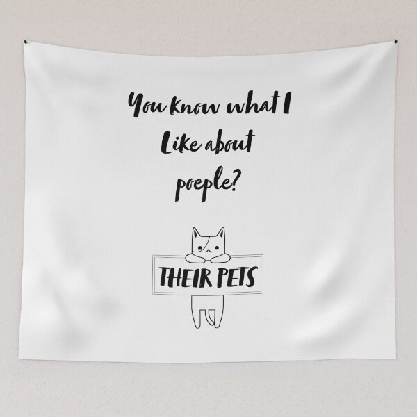 Item preview, YOU KNOW WHAT I LIKE ABOUT PEOPLE? THEIR PETS! designed and sold by tenfiftytwo.