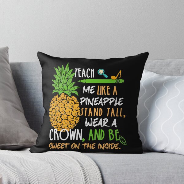Item preview, Teach me Like A Pineapple Stand Tall, Wear A Crown, And Be Sweet On The Inside designed and sold by AuroraApparel.