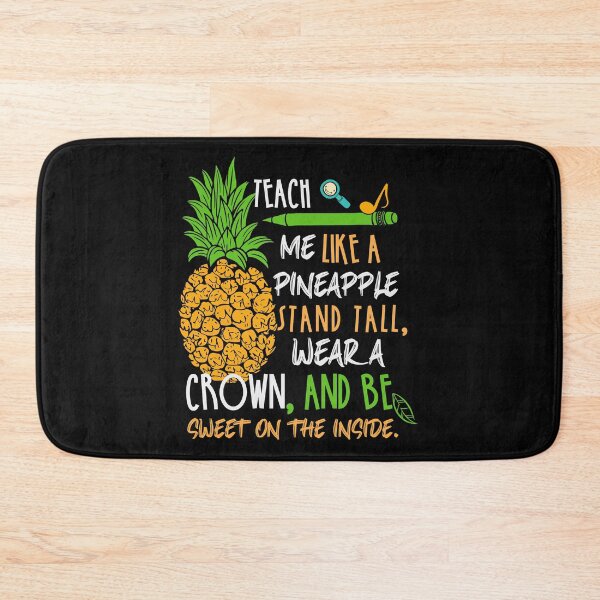 Item preview, Teach me Like A Pineapple Stand Tall, Wear A Crown, And Be Sweet On The Inside designed and sold by AuroraApparel.