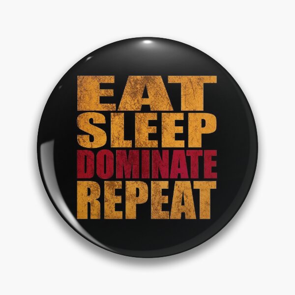 Item preview, Eat Sleep Dominate Repeat designed and sold by NuarzDesign.