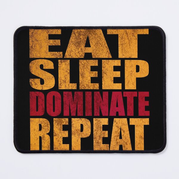 Item preview, Eat Sleep Dominate Repeat designed and sold by NuarzDesign.
