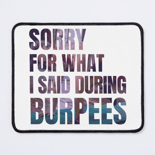 Item preview, Sorry For What I Said During Burpees designed and sold by PlusPlayStore.
