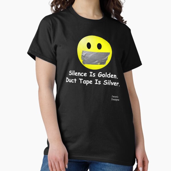 Item preview, Silence Is Golden. Duct Tape Is Silver. - Jame's Designs designed and sold by JamesShirts-com.