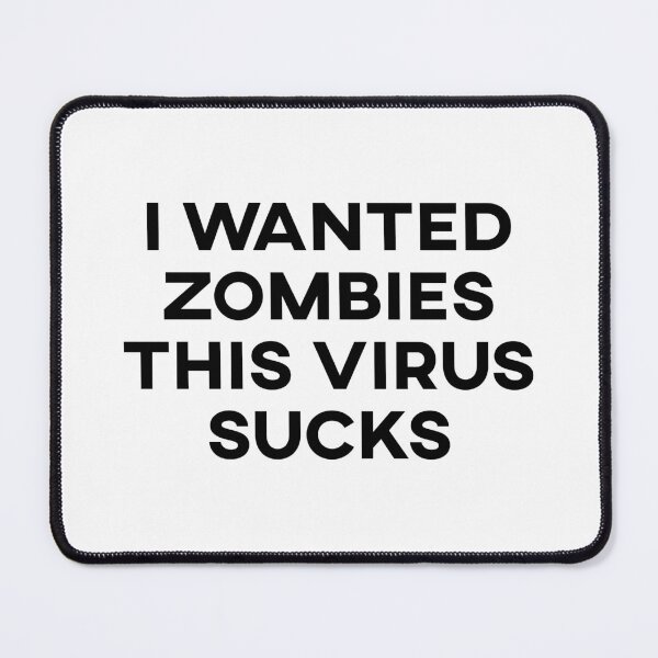 Item preview, I Wanted Zombies This Virus Sucks designed and sold by Void Script.
