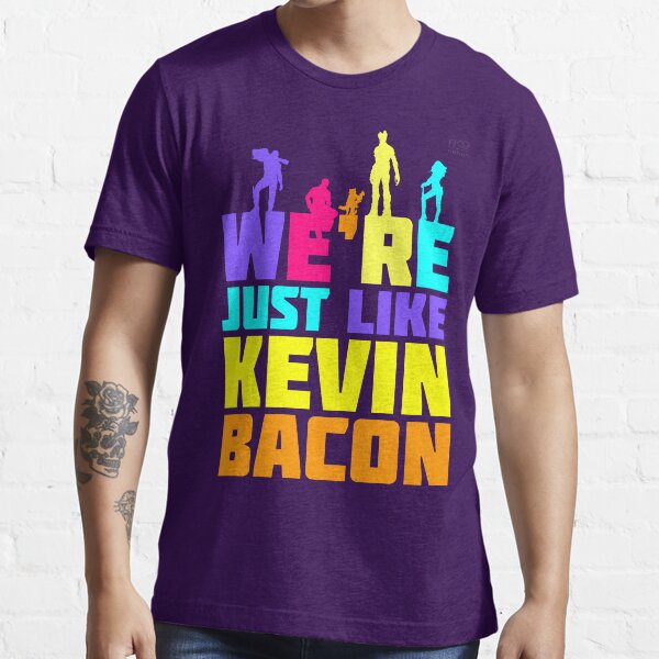 Item preview, We're Just Like Kevin Bacon designed and sold by rK9nation.