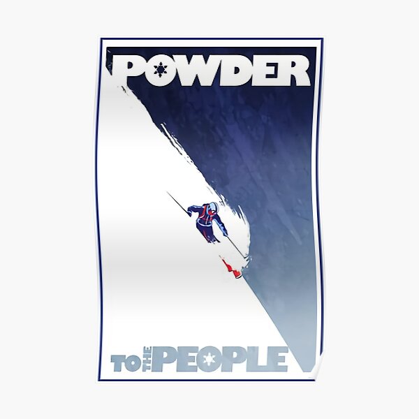 Powder to the People Poster Poster
