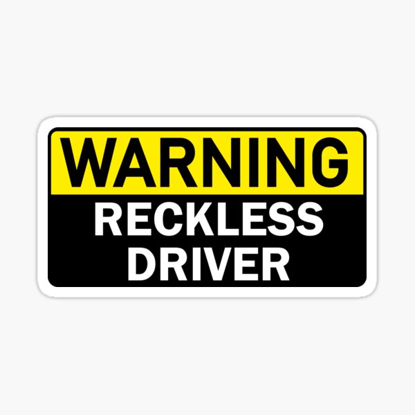 Warning Reckless Driver Sticker For Sale By Stefancgraphics Redbubble