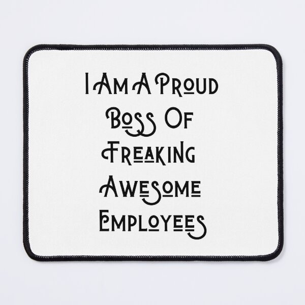 Item preview, I Am A Proud Boss Of Freaking Awesome Employees designed and sold by Portishop.