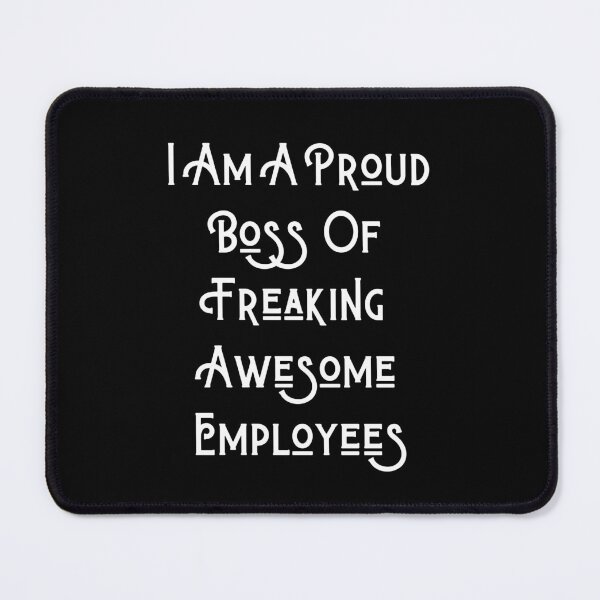 Item preview, I Am A Proud Boss Of Freaking Awesome Employees designed and sold by Portishop.