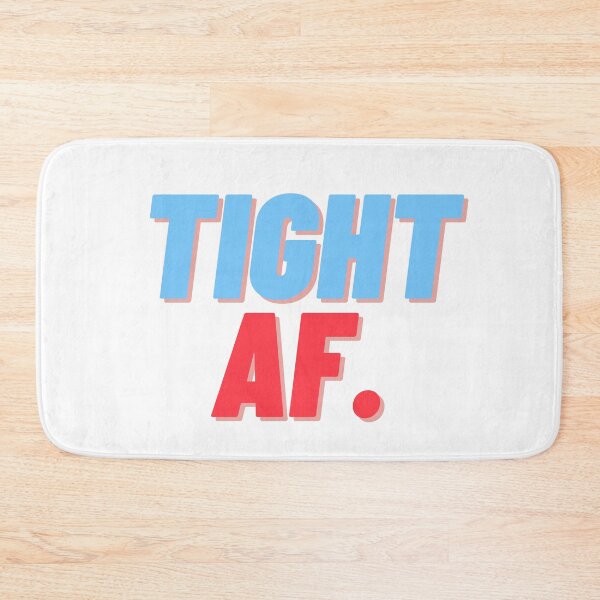 Item preview, Tight AF. designed and sold by teez4dayz.