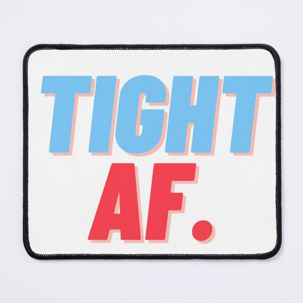 Item preview, Tight AF. designed and sold by teez4dayz.
