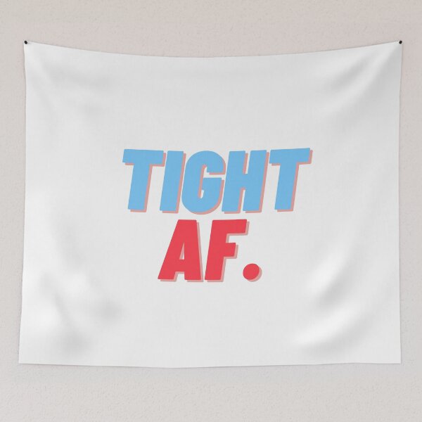Item preview, Tight AF. designed and sold by teez4dayz.