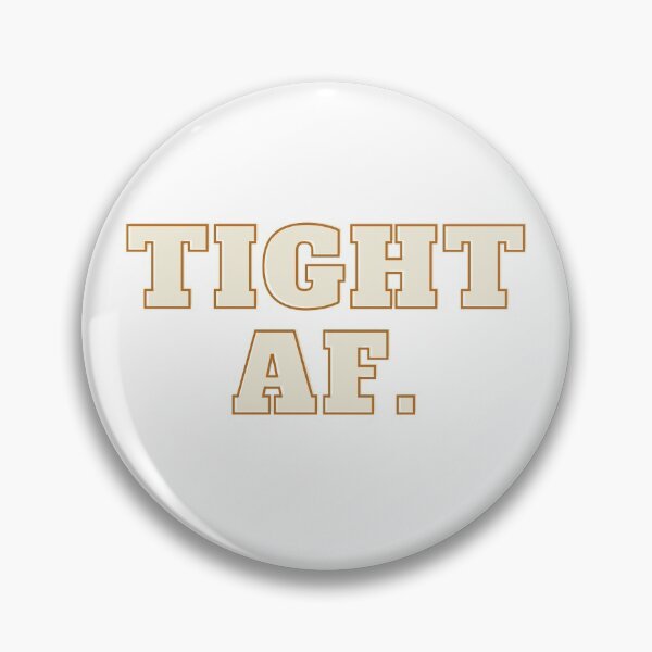 Item preview, Tight AF. designed and sold by teez4dayz.