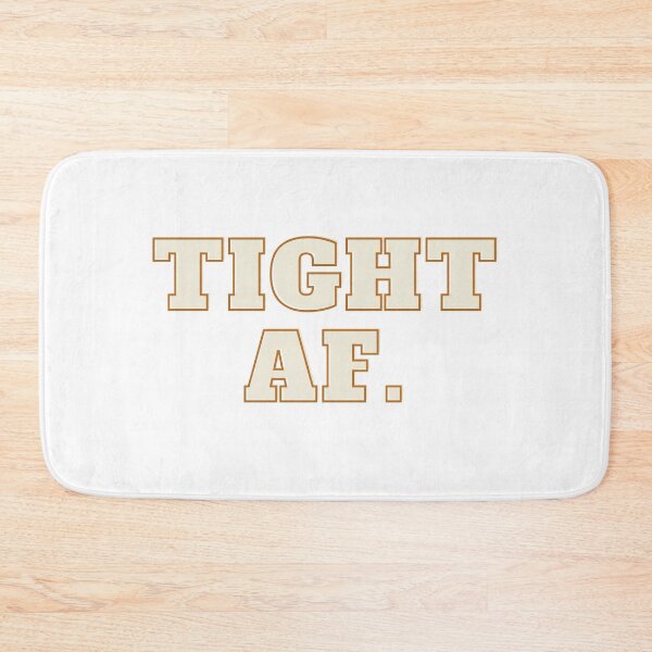 Item preview, Tight AF. designed and sold by teez4dayz.