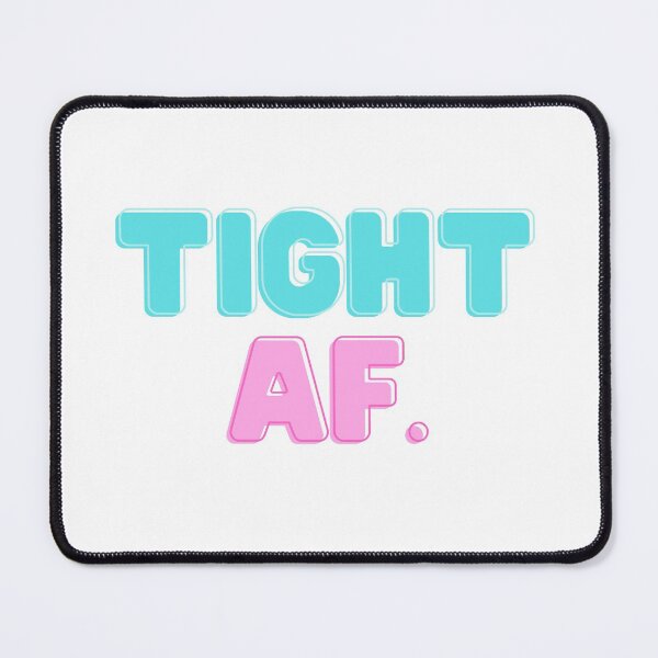 Item preview, Tight AF. designed and sold by teez4dayz.