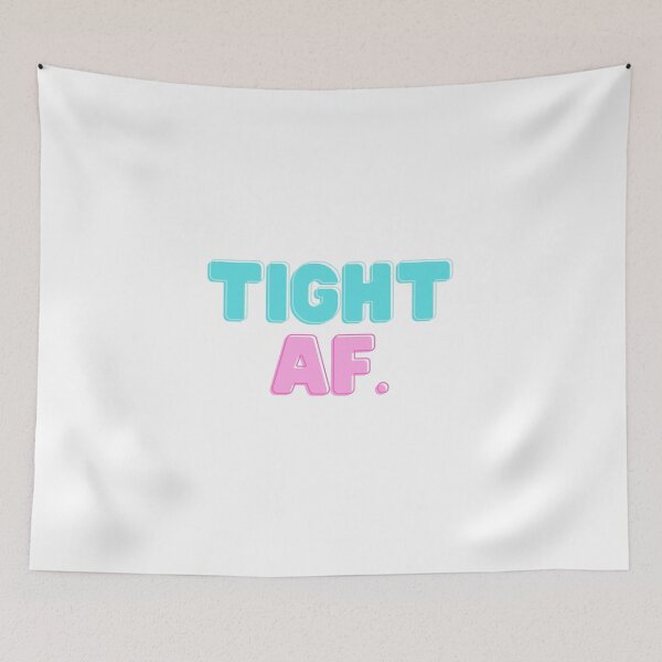 Item preview, Tight AF. designed and sold by teez4dayz.