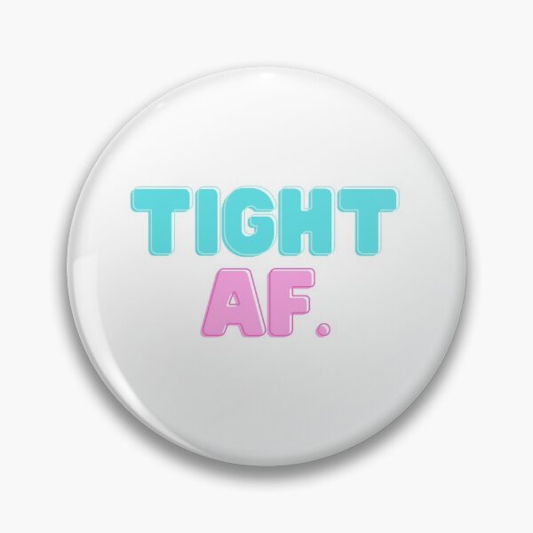 Item preview, Tight AF. designed and sold by teez4dayz.