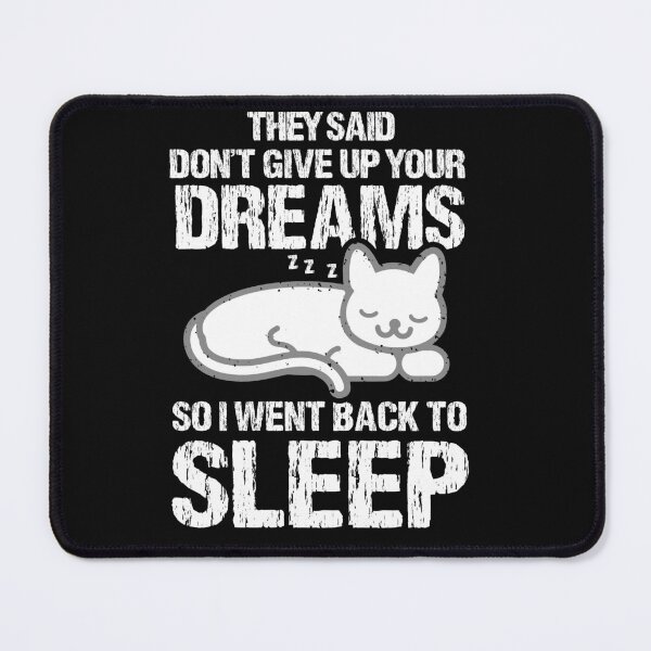 Item preview, they said don't give up on your dreams back to sleep designed and sold by jacjac2121.