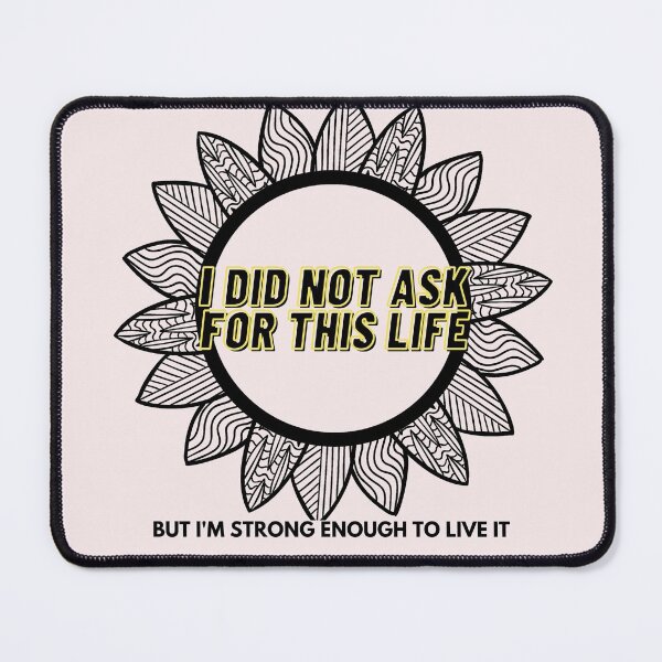 Item preview, I did not ask for this Life, but I'm Strong enough to LIVE it designed and sold by HamiltonmagicTs.