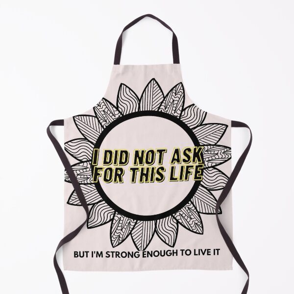 Item preview, I did not ask for this Life, but I'm Strong enough to LIVE it designed and sold by HamiltonmagicTs.