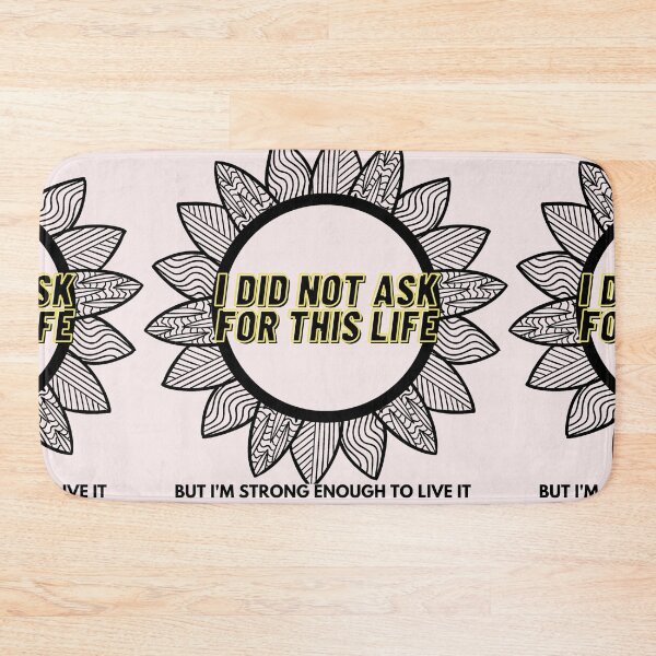 Item preview, I did not ask for this Life, but I'm Strong enough to LIVE it designed and sold by HamiltonmagicTs.