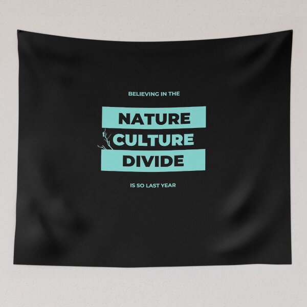 Item preview, The Nature-Culture Divide is So Last Year designed and sold by Anthrocosmos.