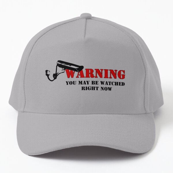 Warning! You may be WATCHED right now Baseball Cap