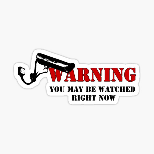 Warning! You may be WATCHED right now Sticker