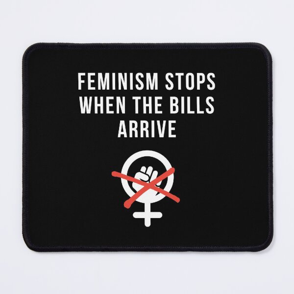 Item preview, feminism stops when the bills arrive | funny anti feminism designed and sold by DeltaWhiskey-.