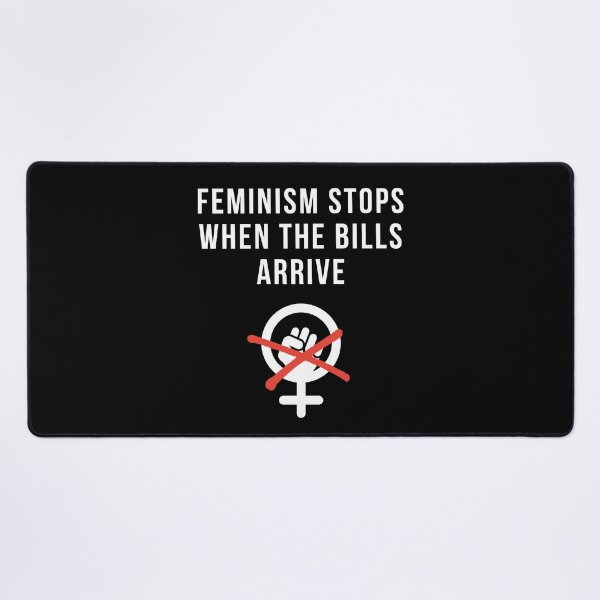 Item preview, feminism stops when the bills arrive | funny anti feminism designed and sold by DeltaWhiskey-.