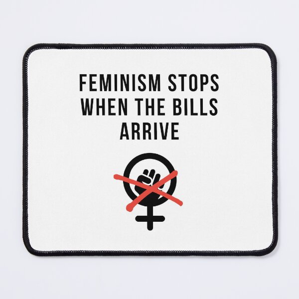 Item preview, feminism stops when the bills arrive | funny anti feminism designed and sold by DeltaWhiskey-.