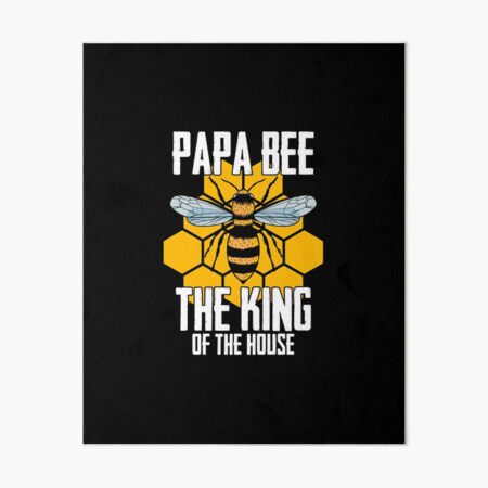 Papa Bee The King Of The House Honey Bee Lovers Beekeeping Poster for Sale  by Nessshirts