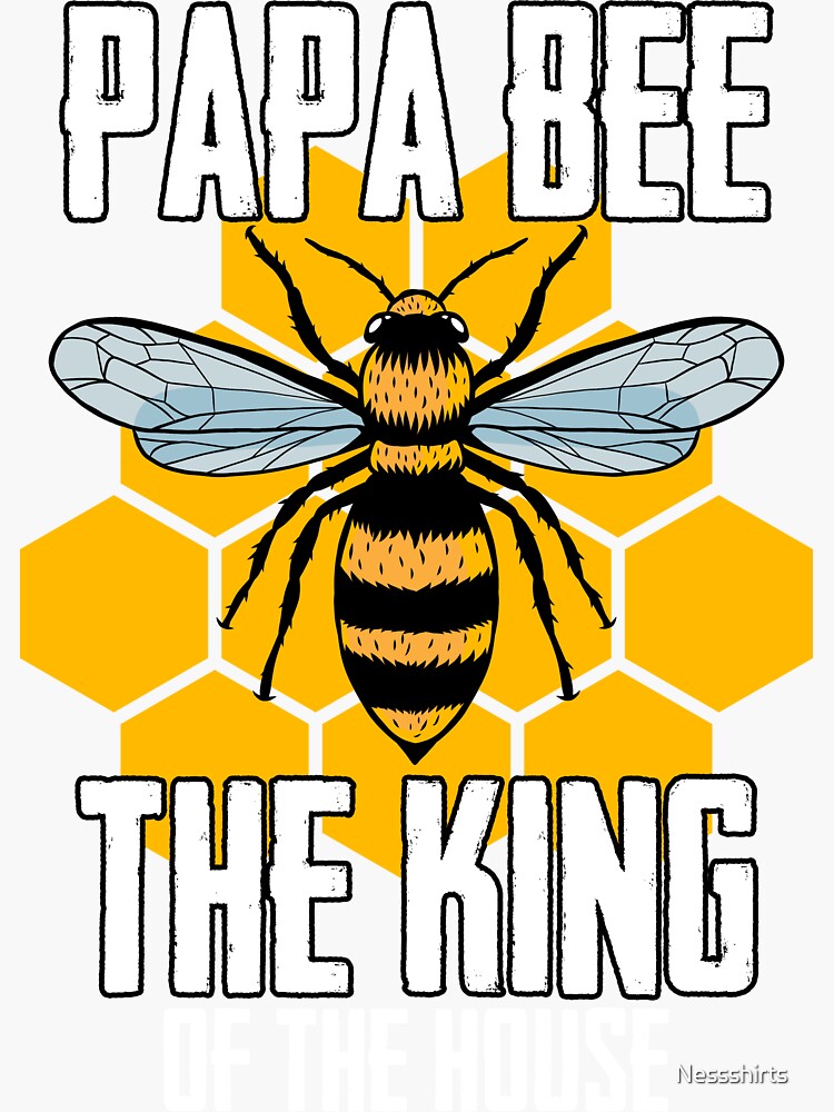 Papa Bee The King Of The House Honey Bee Lovers Beekeeping Poster for Sale  by Nessshirts