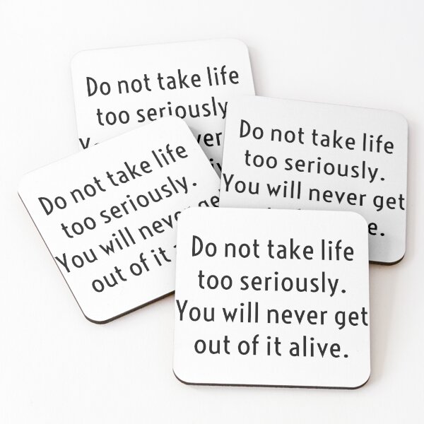 Item preview, Do Not Take Life Too Seriously. You Will Never Get Out Of It Alive. designed and sold by Lilbel.