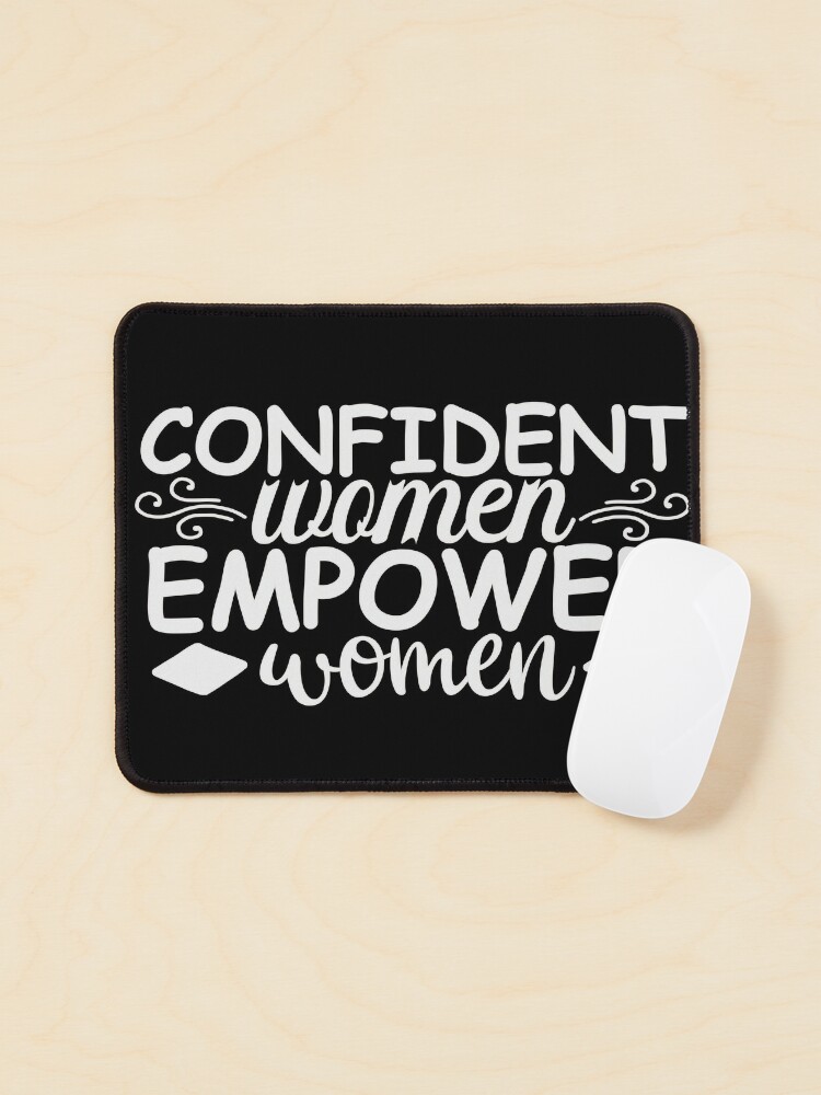 Confident Women Empower Women Motivational Inspiring Quote T shirt Design  Mouse Pad for Sale by Parkerzz