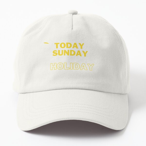 today sunday holiday Dad Hat