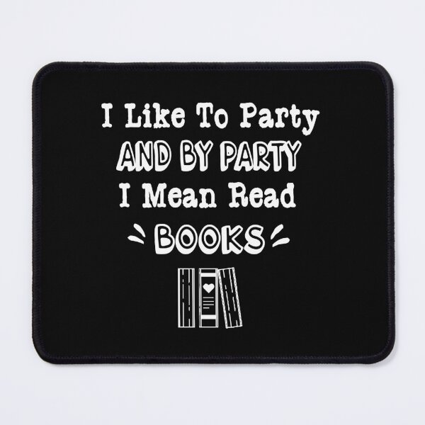 Item preview, I Like To Party And By Party I Mean Read Books designed and sold by Trendy Stitch.