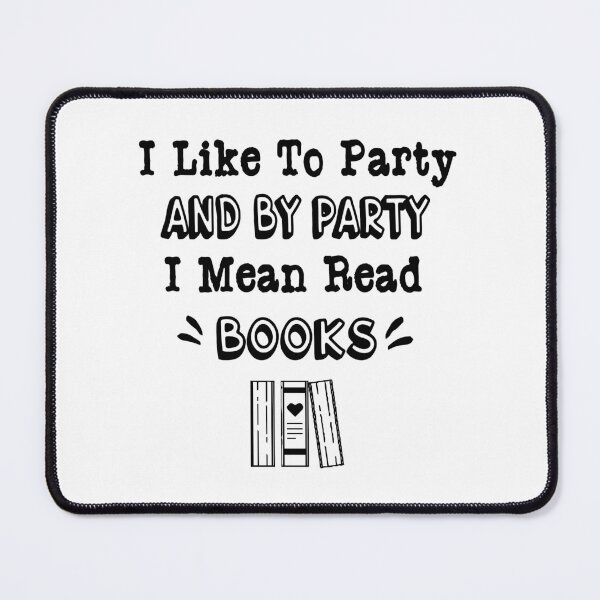Item preview, I Like to Party and by Party I Mean Read Books designed and sold by Trendy Stitch.