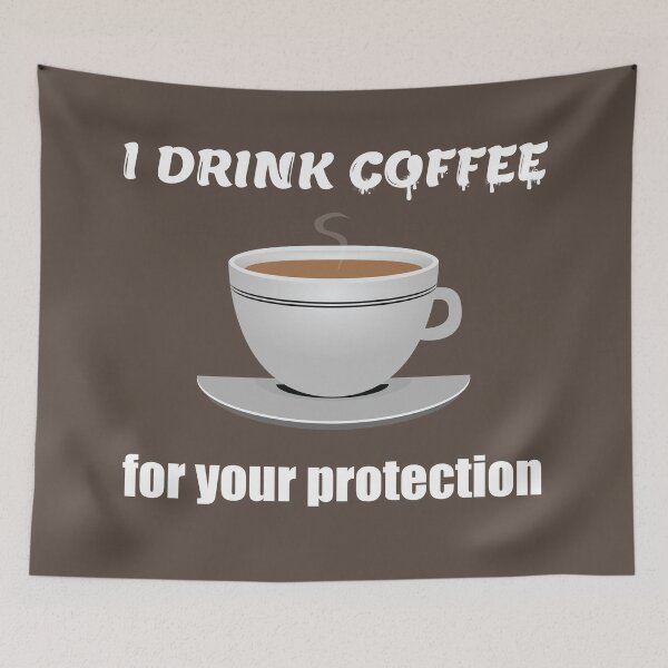 Item preview, I drink coffee for your protection - International coffee day - Gifts for coffee lovers - Funny coffee quotes designed and sold by Alice-Elgawi.