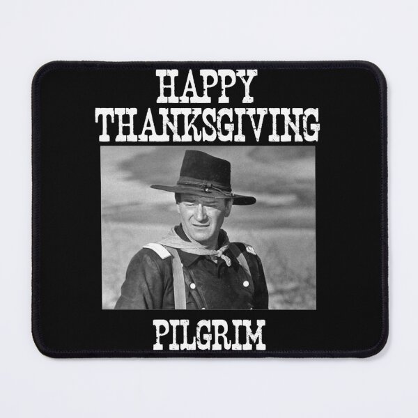Item preview, John Wayne Happy ThanksGiving Pilgrims| Perfect Gift|John Wayne designed and sold by sandybeula.