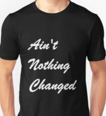 Ain't Nothing Changed by Loyle Carner Unisex T-Shirt