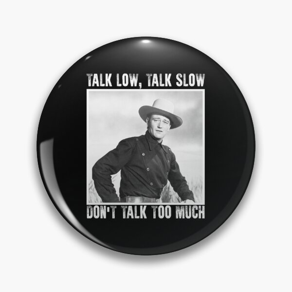 Item preview, John Wayne Talk Low Talk Slow| Perfect Gift|John Wayne designed and sold by sandybeula.