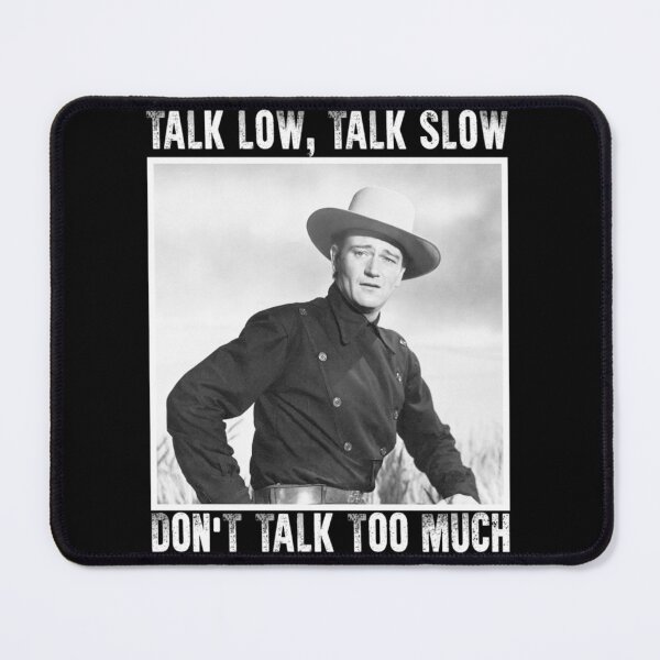 Item preview, John Wayne Talk Low Talk Slow| Perfect Gift|John Wayne designed and sold by sandybeula.